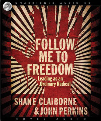 The cover for the Audiobook Version of Shane Claiborn and John Perkins book Follow Me To Freedom: Leading as Ordinary Radicals