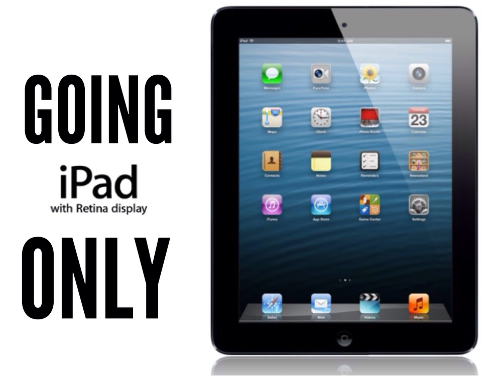 Going iPad Only