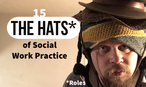 The 15 Hats (ahem, Roles) of Social Workers